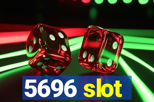 5696 slot